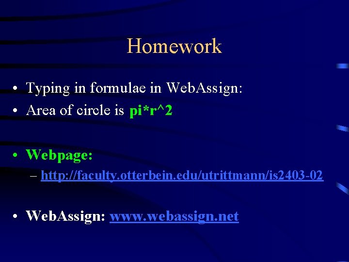 Homework • Typing in formulae in Web. Assign: • Area of circle is pi*r^2