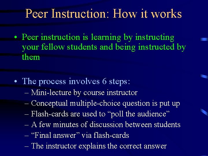 Peer Instruction: How it works • Peer instruction is learning by instructing your fellow