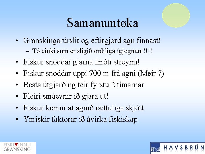 Samanumtøka • Granskingarúrslit og eftirgjørd agn finnast! – Tó einki sum er sligið ordiliga