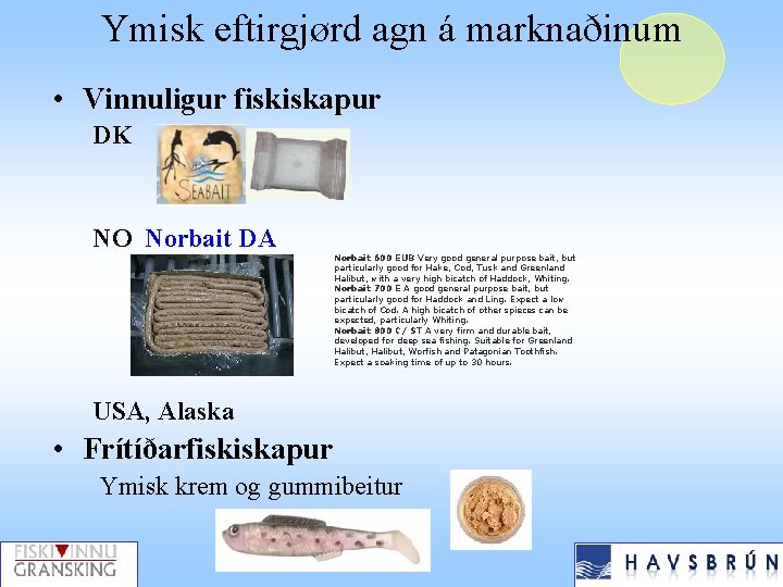 Ymisk eftirgjørd agn á marknaðinum • Vinnuligur fiskiskapur DK NO Norbait DA Norbait 600