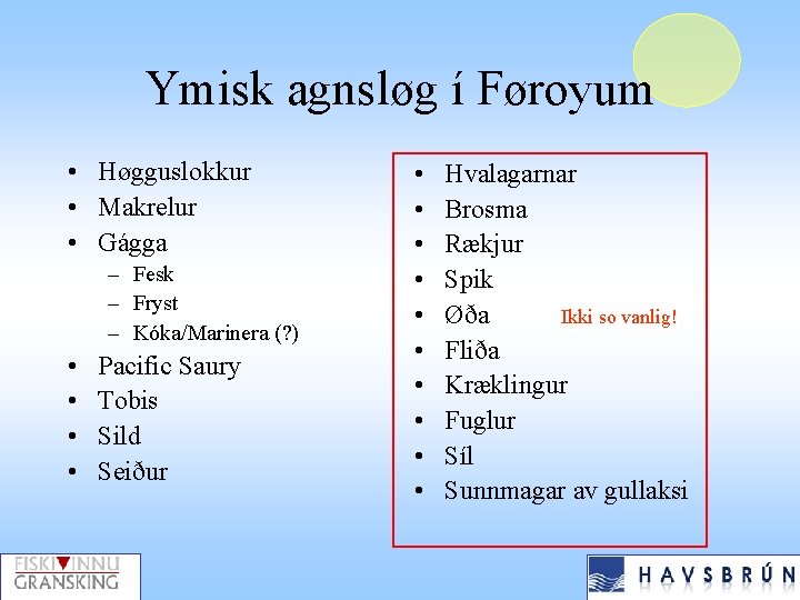 Ymisk agnsløg í Føroyum • Høgguslokkur • Makrelur • Gágga – Fesk – Fryst