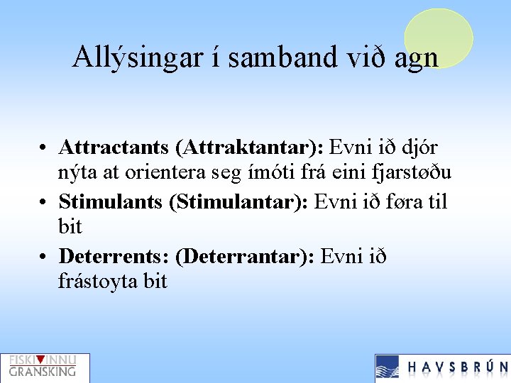 Allýsingar í samband við agn • Attractants (Attraktantar): Evni ið djór nýta at orientera