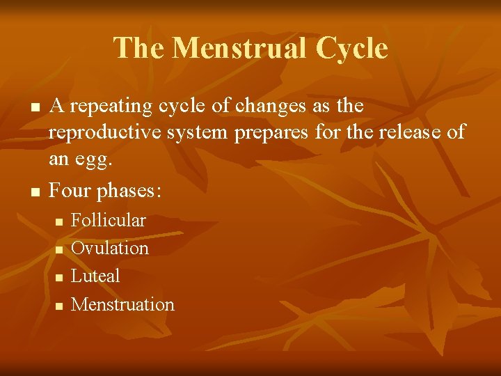The Menstrual Cycle n n A repeating cycle of changes as the reproductive system