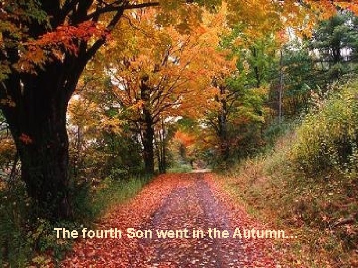 The fourth Son went in the Autumn… 