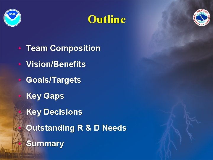 Outline • Team Composition • Vision/Benefits • Goals/Targets • Key Gaps • Key Decisions
