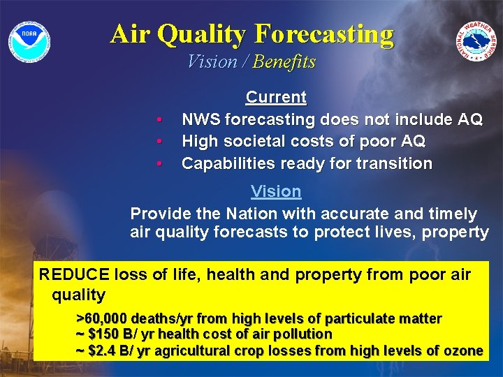 Air Quality Forecasting Vision / Benefits • • • Current NWS forecasting does not