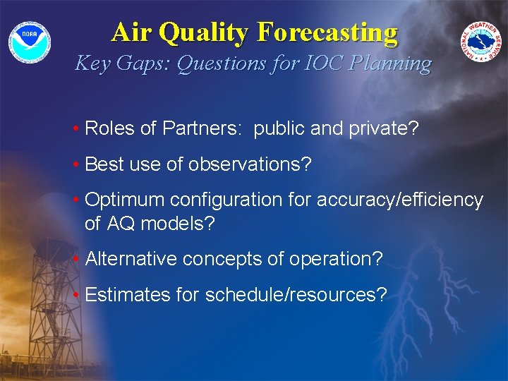 Air Quality Forecasting Key Gaps: Questions for IOC Planning • Roles of Partners: public