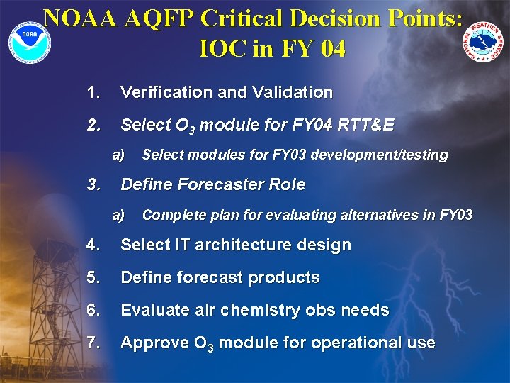 NOAA AQFP Critical Decision Points: IOC in FY 04 1. Verification and Validation 2.