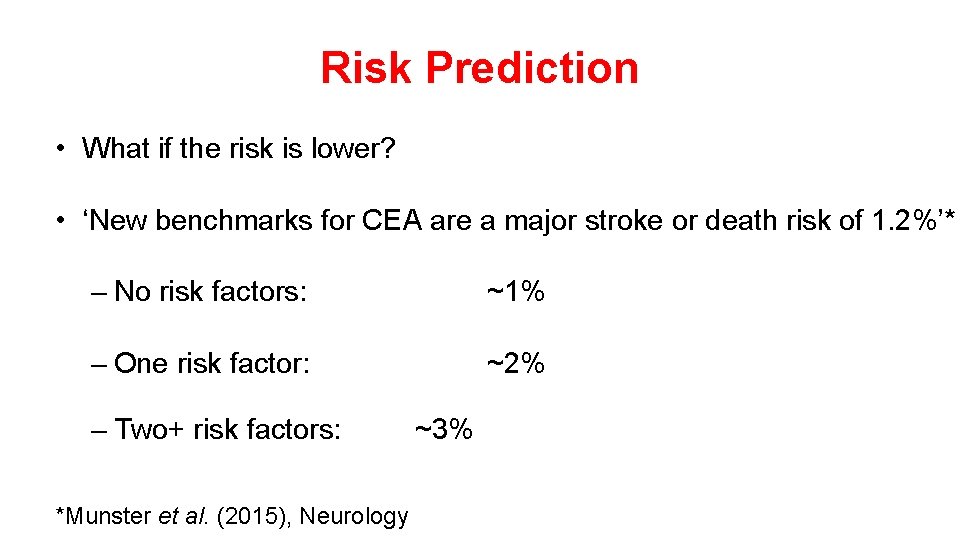 Risk Prediction • What if the risk is lower? • ‘New benchmarks for CEA Risk Prediction • What if the risk is lower? • ‘New benchmarks for CEA