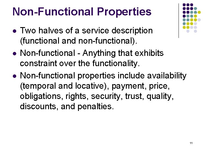 Non-Functional Properties l l l Two halves of a service description (functional and non-functional).