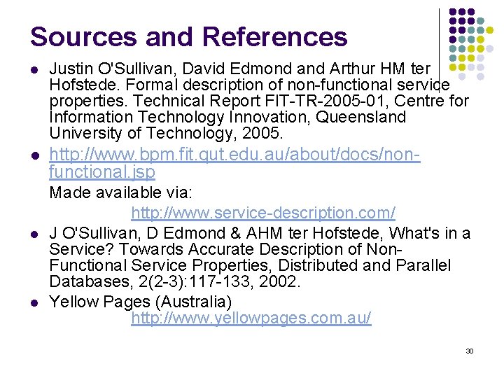 Sources and References l Justin O'Sullivan, David Edmond and Arthur HM ter Hofstede. Formal