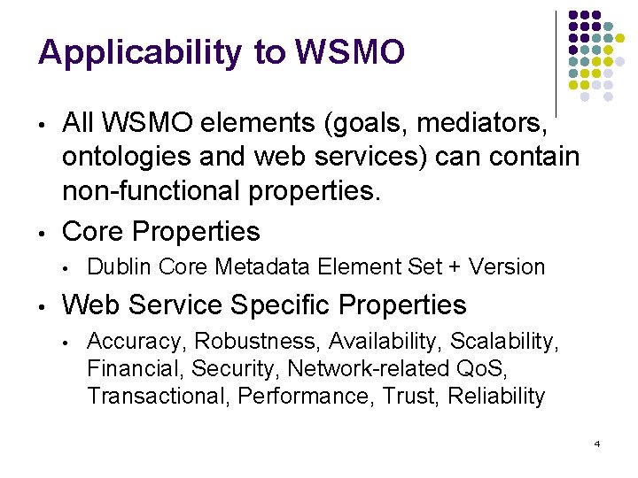 Applicability to WSMO • • All WSMO elements (goals, mediators, ontologies and web services)