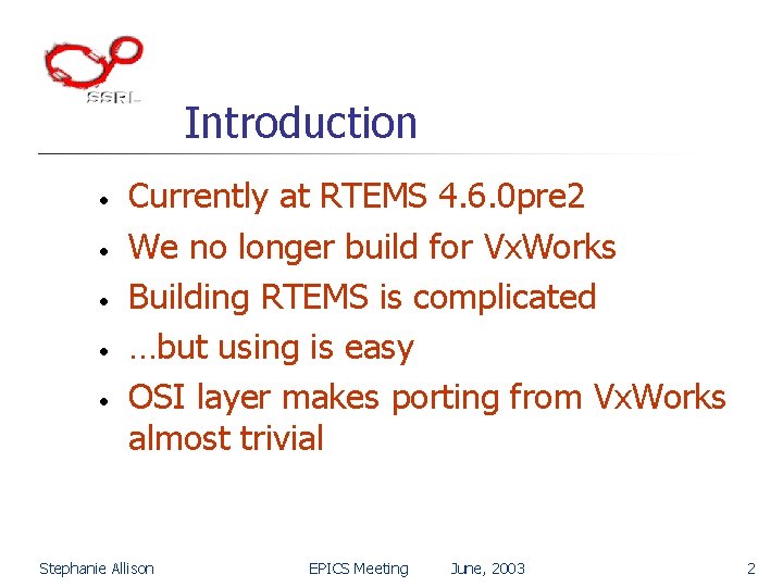 Introduction • • • Currently at RTEMS 4. 6. 0 pre 2 We no