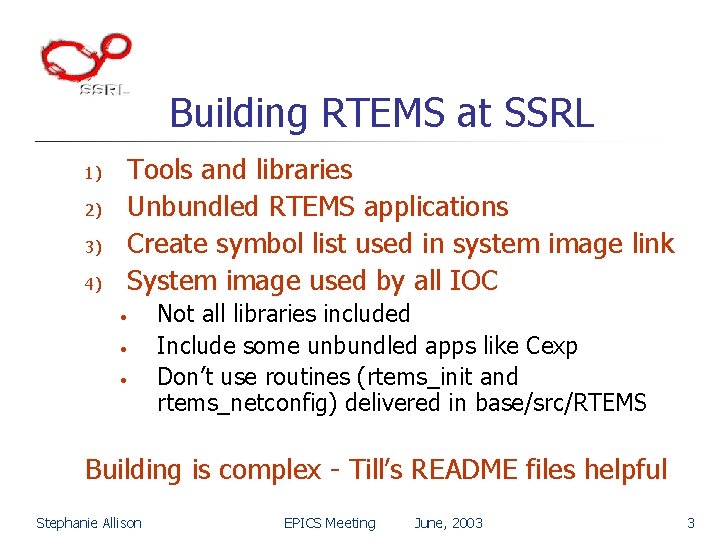 Building RTEMS at SSRL 1) 2) 3) 4) Tools and libraries Unbundled RTEMS applications