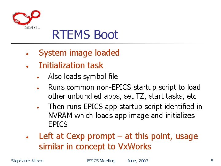 RTEMS Boot • • System image loaded Initialization task • • Also loads symbol