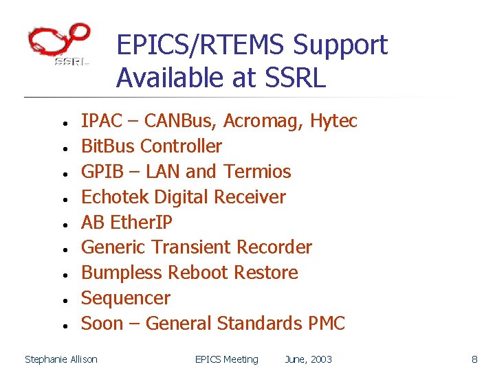 EPICS/RTEMS Support Available at SSRL • • • IPAC – CANBus, Acromag, Hytec Bit.