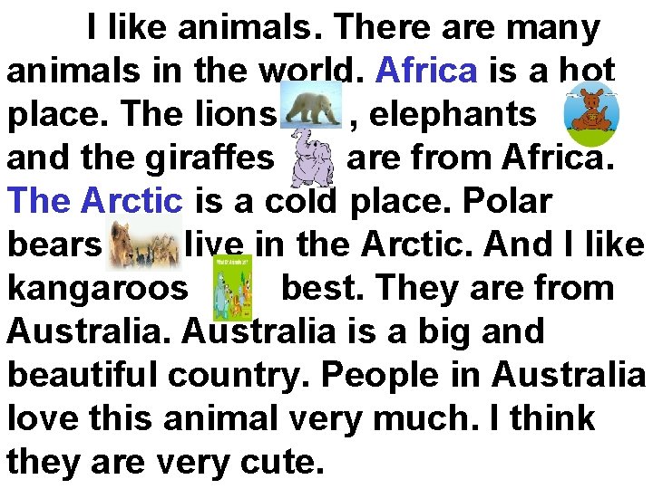 I like animals. There are many animals in the world. Africa is a hot