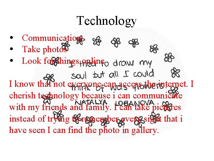 Technology Communication Take photos Look for things online I know that not everyone can