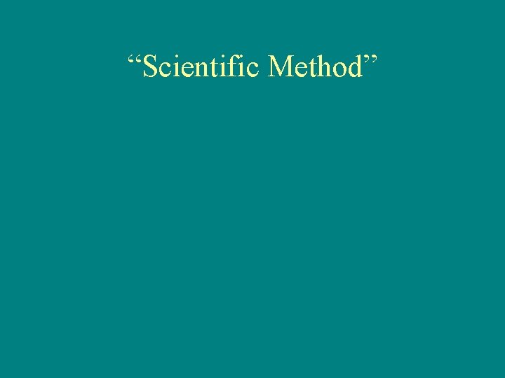 “Scientific Method” 