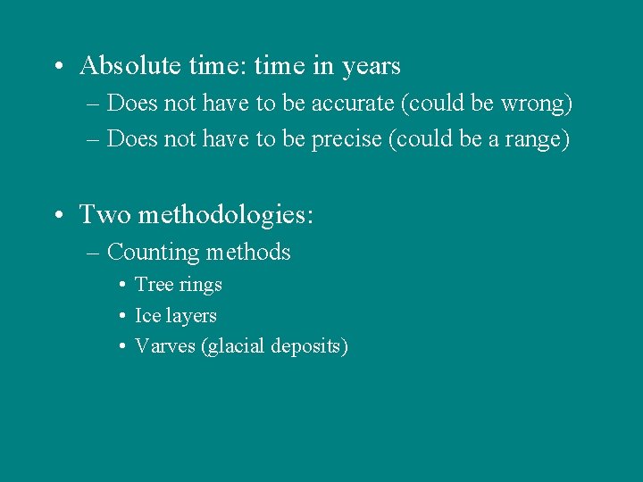  • Absolute time: time in years – Does not have to be accurate