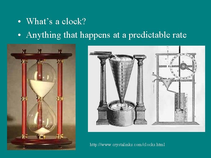  • What’s a clock? • Anything that happens at a predictable rate http: