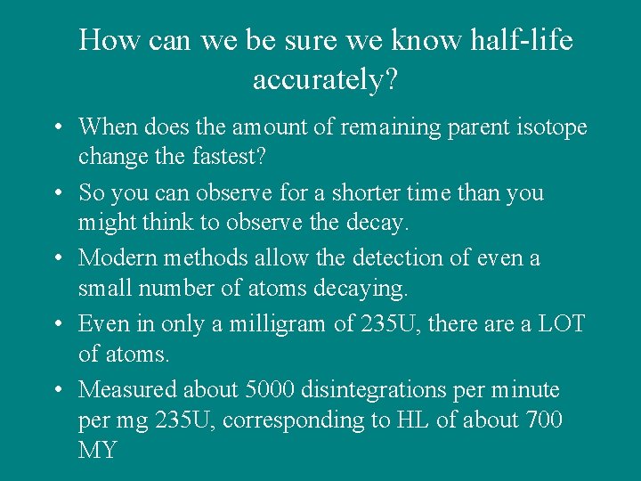 How can we be sure we know half-life accurately? • When does the amount