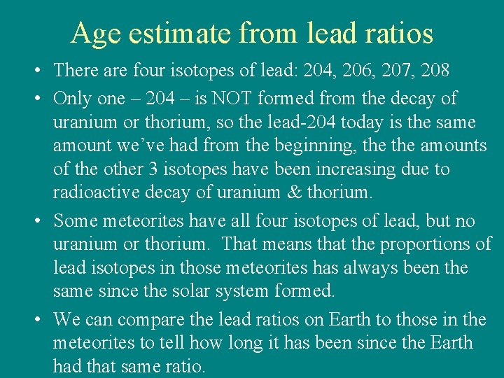 Age estimate from lead ratios • There are four isotopes of lead: 204, 206,