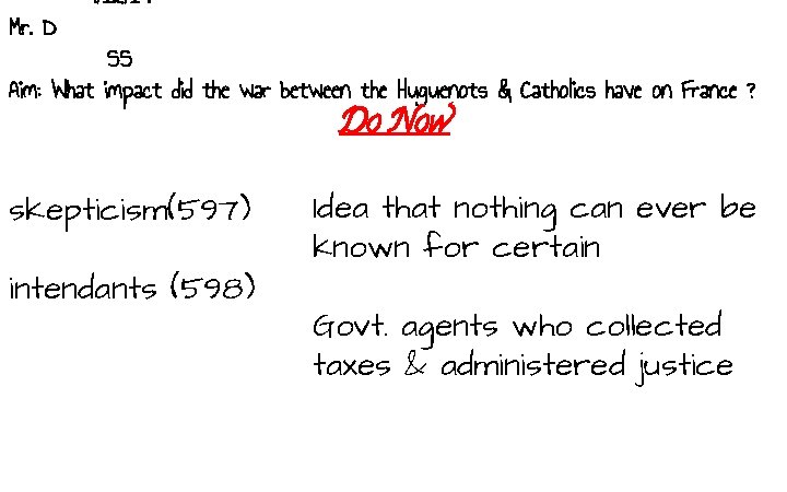 Mr. D 9/12/17 SS Aim: What impact did the war between the Huguenots &