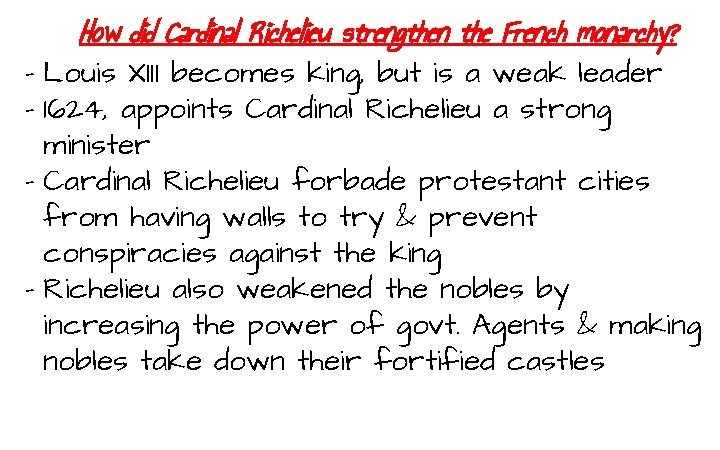 How did Cardinal Richelieu strengthen the French monarchy? - Louis XIII becomes king, but