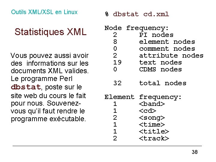 Outils XML/XSL en Linux Statistiques XML Vous pouvez aussi avoir des informations sur les