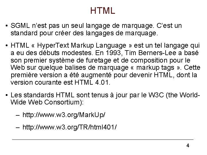 HTML • SGML n’est pas un seul langage de marquage. C’est un standard pour