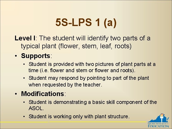 5 S-LPS 1 (a) Level I: The student will identify two parts of a