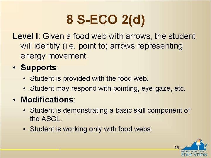 8 S-ECO 2(d) Level I: Given a food web with arrows, the student will