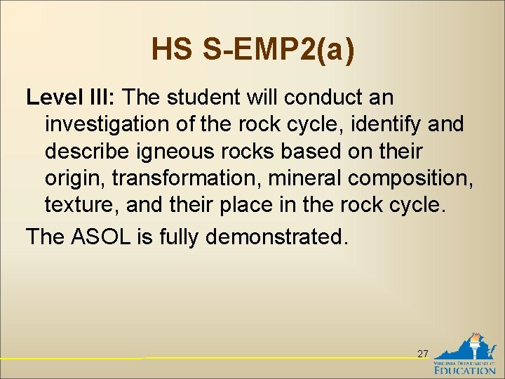 HS S-EMP 2(a) Level III: The student will conduct an investigation of the rock