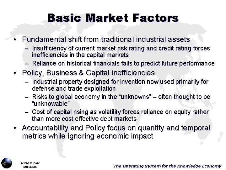 Basic Market Factors • Fundamental shift from traditional industrial assets – Insufficiency of current