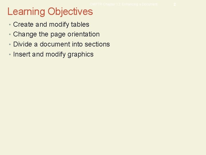 CMPTR Chapter 12: Enhancing a Document Learning Objectives • Create and modify tables •