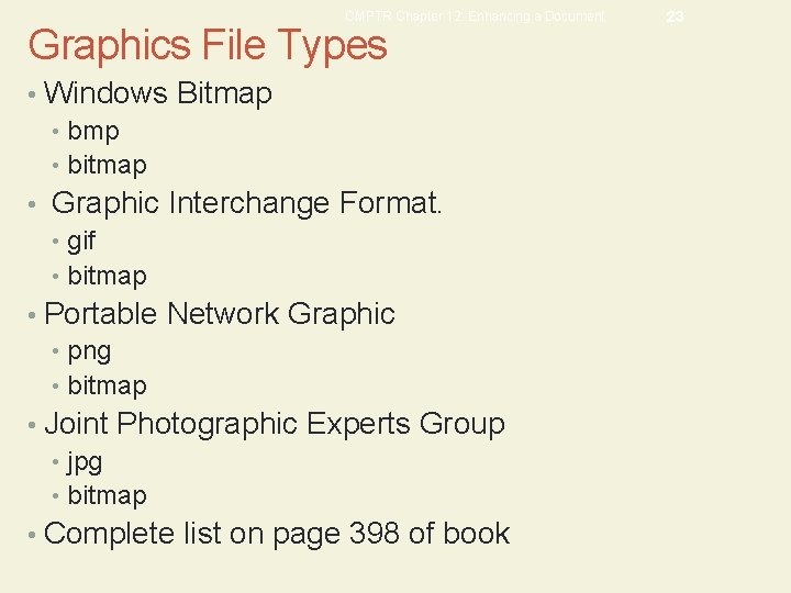 CMPTR Chapter 12: Enhancing a Document Graphics File Types • Windows Bitmap • bmp