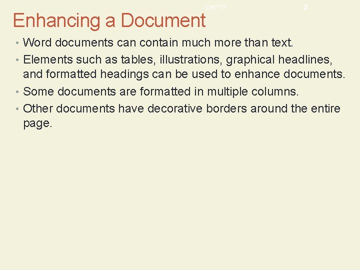 CMPTR Enhancing a Document 3 • Word documents can contain much more than text.