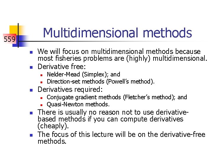 Multidimensional methods 559 n n We will focus on multidimensional methods because most fisheries