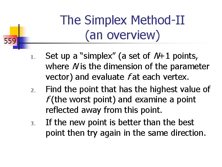 The Simplex Method-II (an overview) 559 1. 2. 3. Set up a “simplex” (a