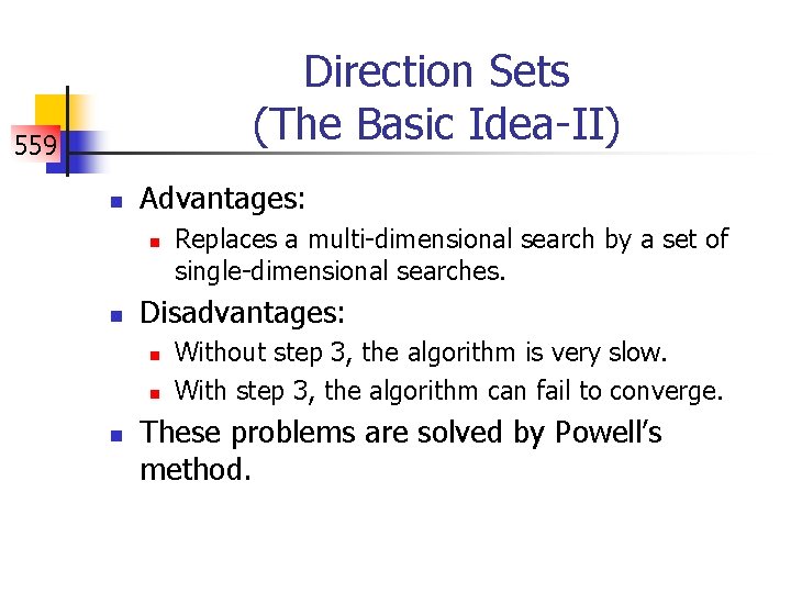 Direction Sets (The Basic Idea-II) 559 n Advantages: n n Disadvantages: n n n