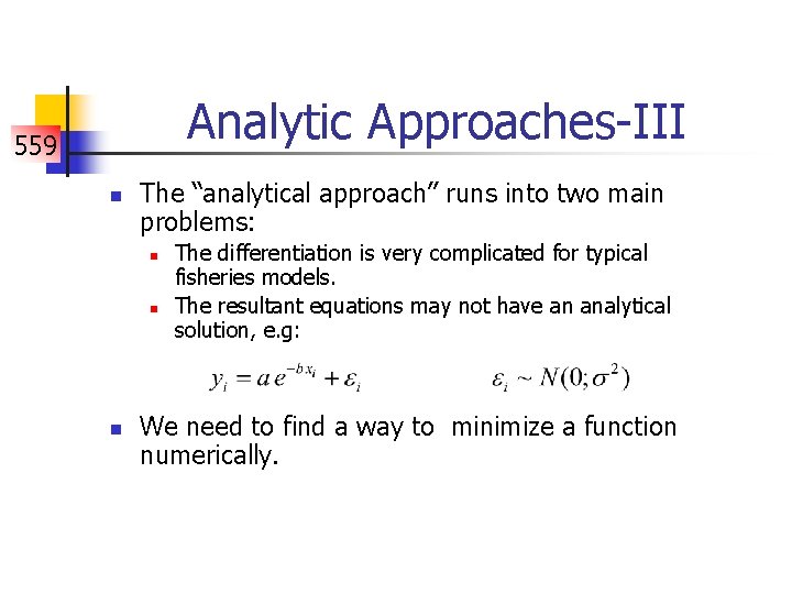 Analytic Approaches-III 559 n The “analytical approach” runs into two main problems: n n