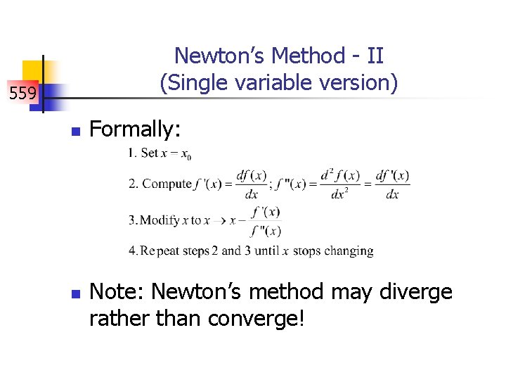 Newton’s Method - II (Single variable version) 559 n n Formally: Note: Newton’s method