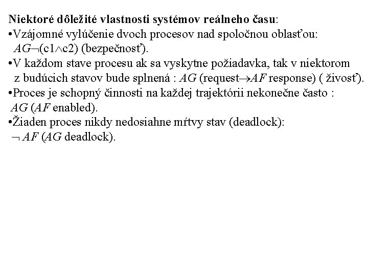 Niektoré dôležité vlastnosti systémov reálneho času: • Vzájomné vylúčenie dvoch procesov nad spoločnou oblasťou: