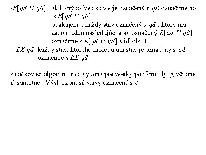 -E[ 1 U 2]: ak ktorýkoľvek stav s je označený s 2 označíme ho