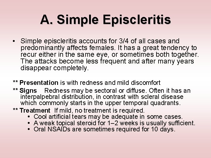 A. Simple Episcleritis • Simple episcleritis accounts for 3/4 of all cases and predominantly