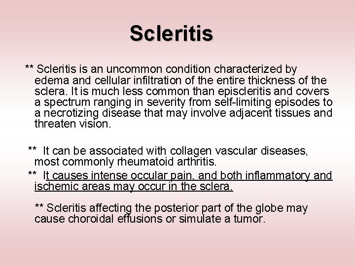 Scleritis ** Scleritis is an uncommon condition characterized by edema and cellular infiltration of