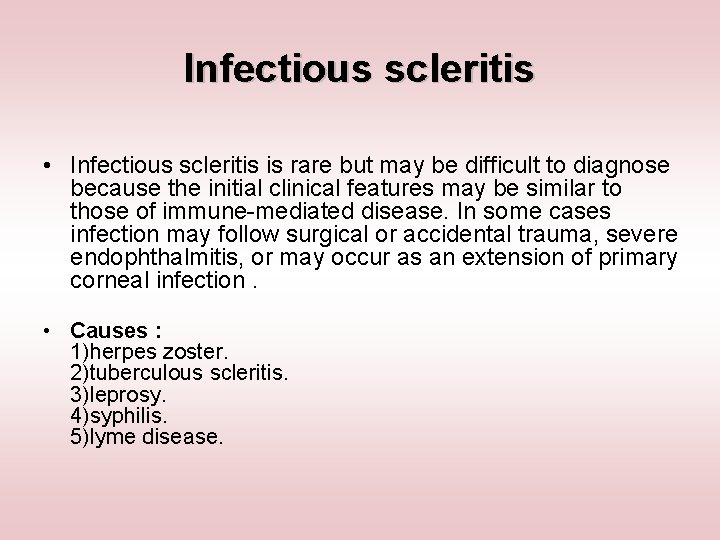 Infectious scleritis • Infectious scleritis is rare but may be difficult to diagnose because