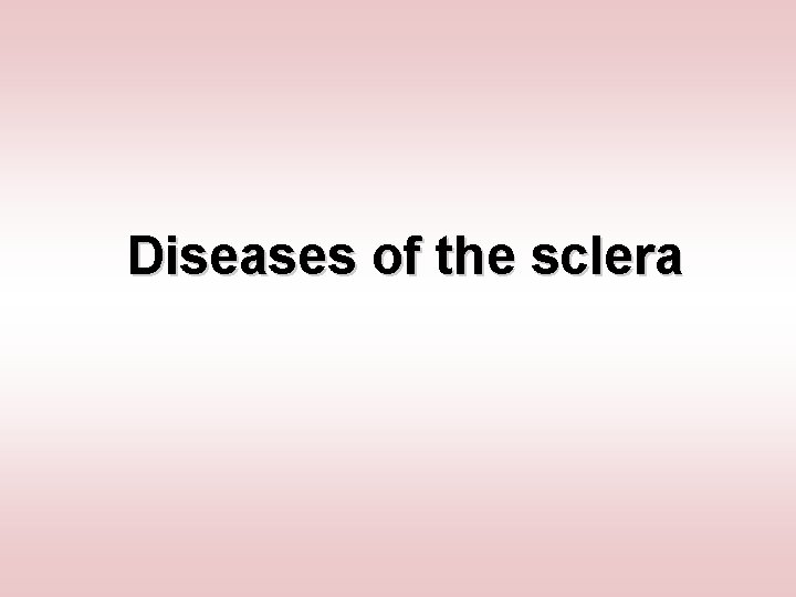 Diseases of the sclera 