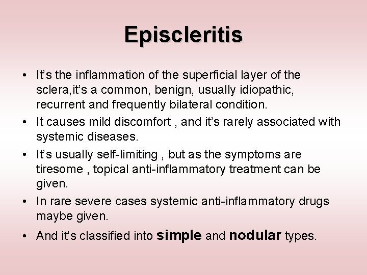 Episcleritis • It’s the inflammation of the superficial layer of the sclera, it’s a